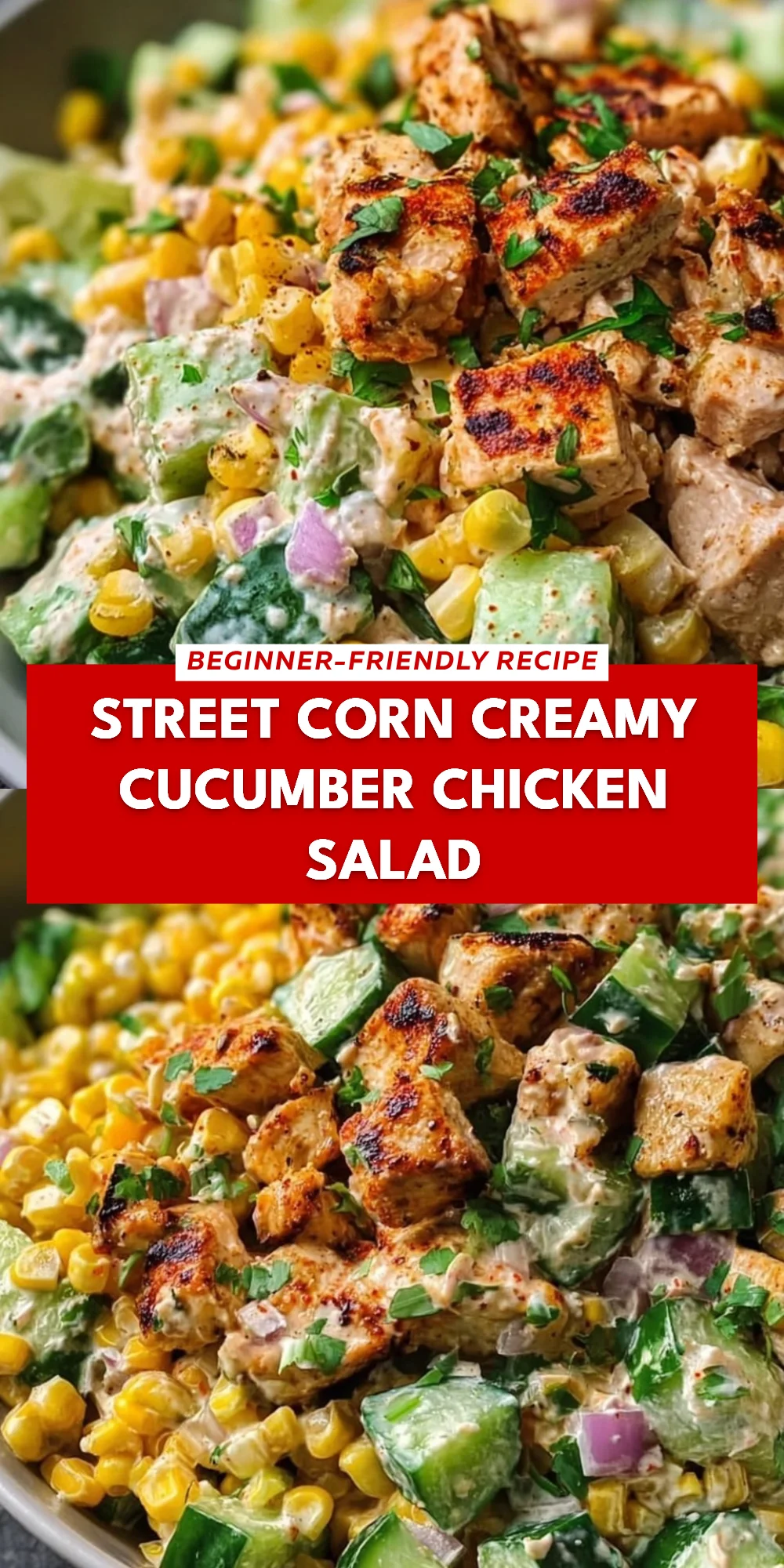 Street Corn Creamy Cucumber Chicken Salad